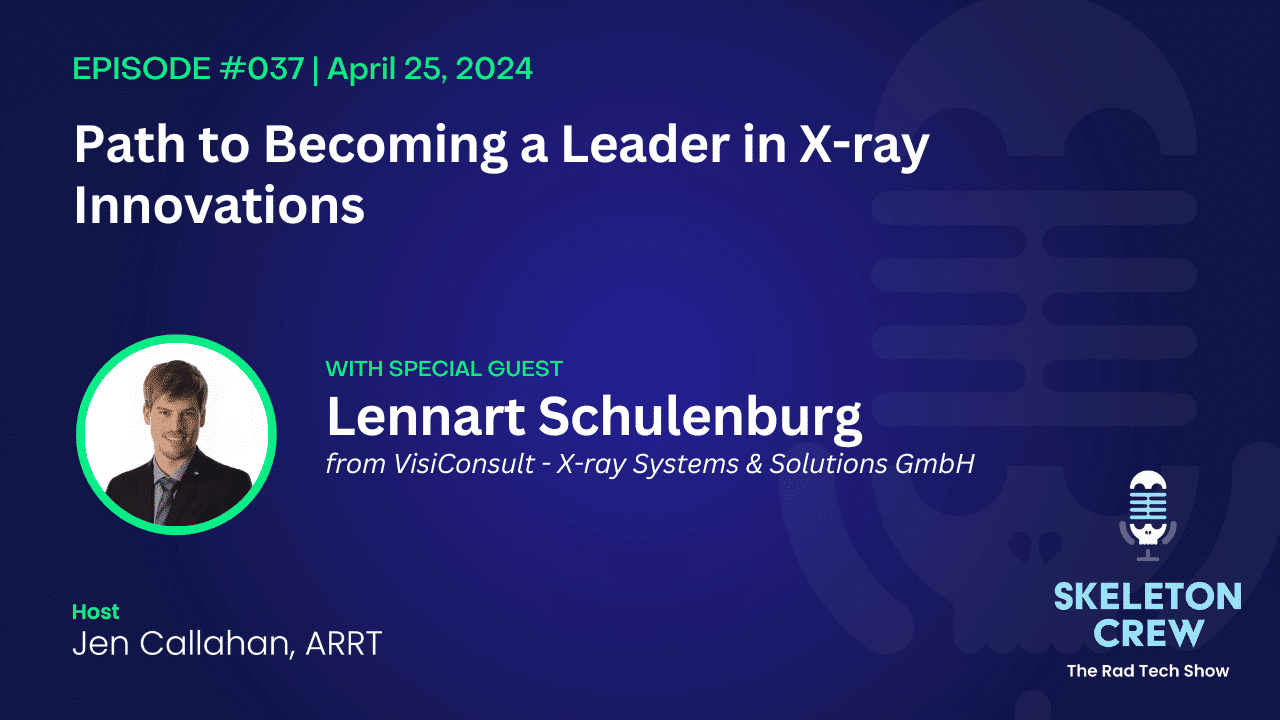 Episode 037 -Path to Becoming a Leader in X-ray Innovations with Lennart Schulenburg of VisiConsult